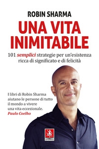 Una vita inimitabile. 101 semplici strategie per un'esistenza ricca di significato e di felicità - Librerie.coop Una vita inimitabile. 101 semplici strategie per un'esistenza ricca di significato e di felicità - Librerie.coop
