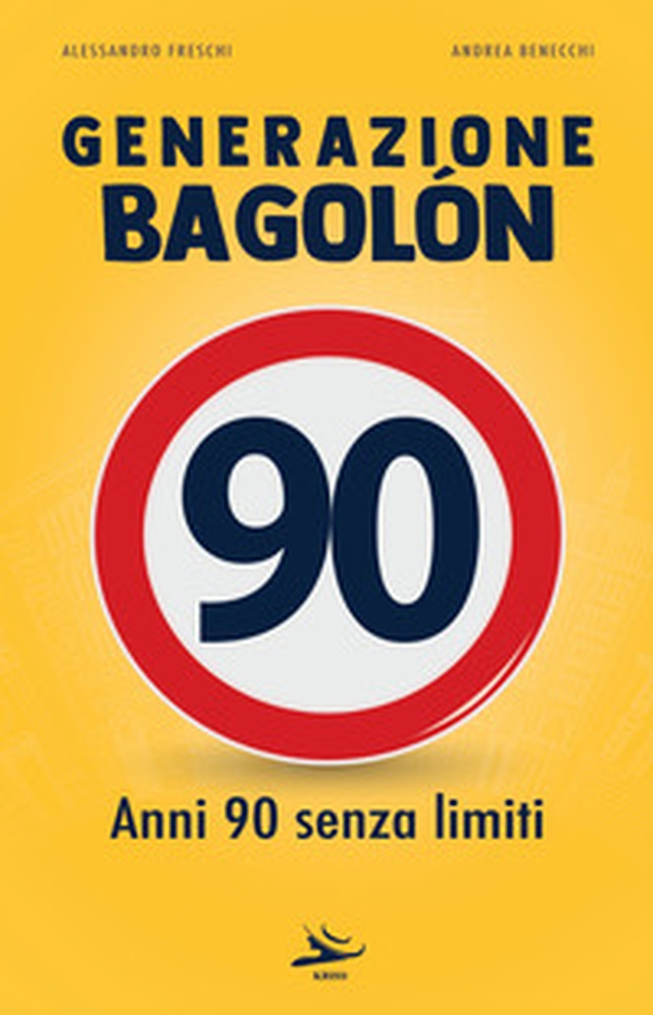 Generazione Bagolón. Anni 90 senza limiti - Librerie.coop Generazione Bagolón. Anni 90 senza limiti - Librerie.coop