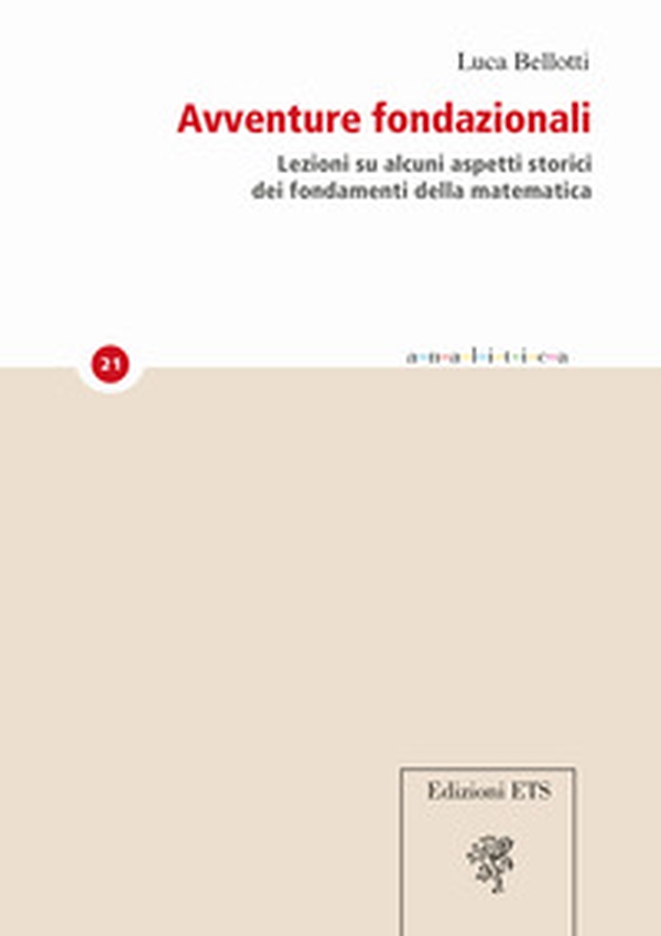 Avventure fondazionali. Lezioni su alcuni aspetti storici dei fondamenti della matematica - Librerie.coop Avventure fondazionali. Lezioni su alcuni aspetti storici dei fondamenti della matematica - Librerie.coop