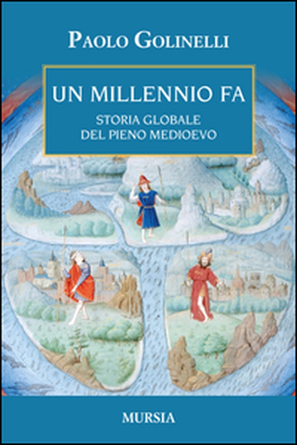 Un millenio fa. Storia globale del pieno Medioevo - Librerie.coop Un millenio fa. Storia globale del pieno Medioevo - Librerie.coop