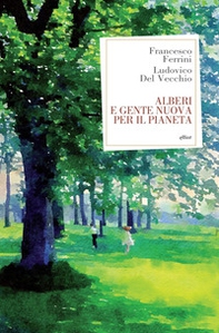 Alberi e gente nuova per il pianeta - Librerie.coop