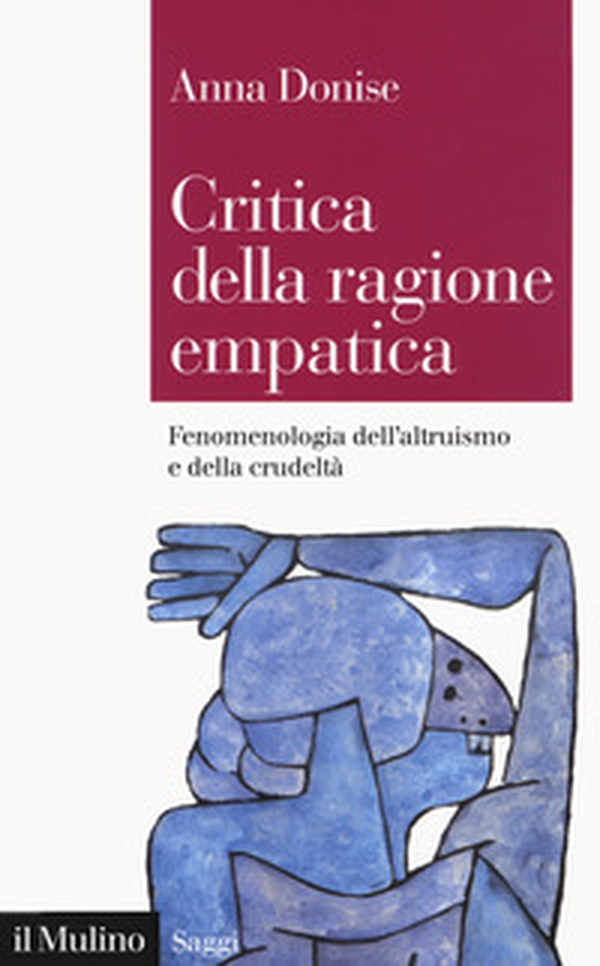 Critica della ragione empatica. Fenomenologia dell'altruismo e della crudeltà - Librerie.coop Critica della ragione empatica. Fenomenologia dell'altruismo e della crudeltà - Librerie.coop