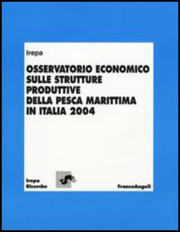 Osservatorio economico sulle strutture produttive della pesca marittima in Italia 2004 - Librerie.coop Osservatorio economico sulle strutture produttive della pesca marittima in Italia 2004 - Librerie.coop