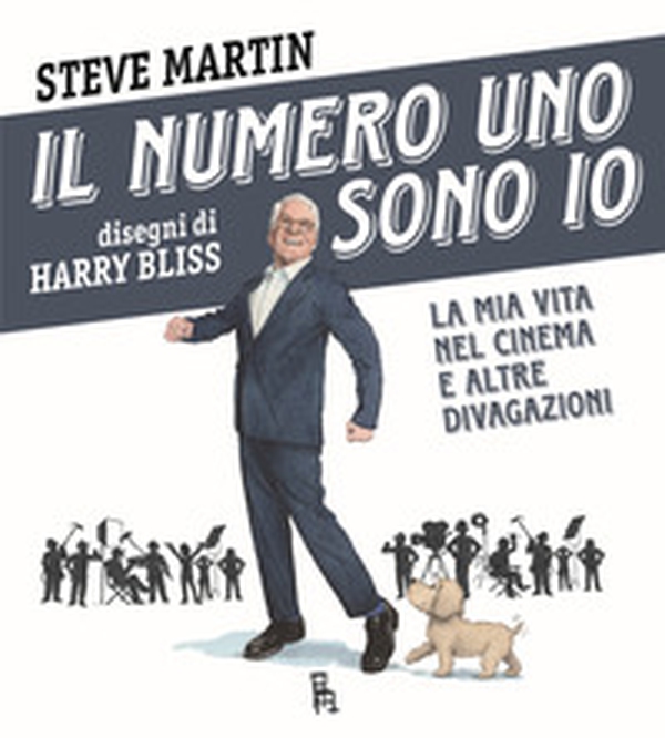 Il numero uno sono io. La mia vita nel cinema e altre divagazioni - Librerie.coop Il numero uno sono io. La mia vita nel cinema e altre divagazioni - Librerie.coop