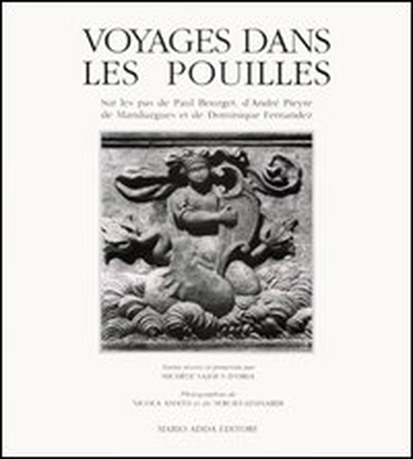 Voyages dans les Pouilles. Sur les pas de Paul Bourget, d'André Pieyre de Mandiargues et de Dominique Fernandez - Librerie.coop Voyages dans les Pouilles. Sur les pas de Paul Bourget, d'André Pieyre de Mandiargues et de Dominique Fernandez - Librerie.coop