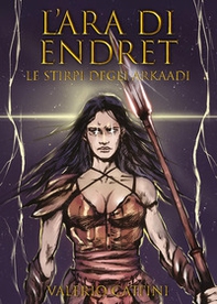 L'ara di Endret. Le stirpi degli Arkaadi - Librerie.coop L'ara di Endret. Le stirpi degli Arkaadi - Librerie.coop