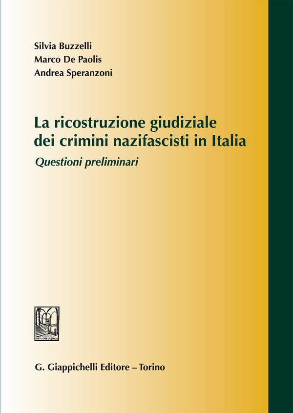 La ricostruzione giudiziale dei crimini nazifascisti in Italia - Librerie.coop La ricostruzione giudiziale dei crimini nazifascisti in Italia - Librerie.coop