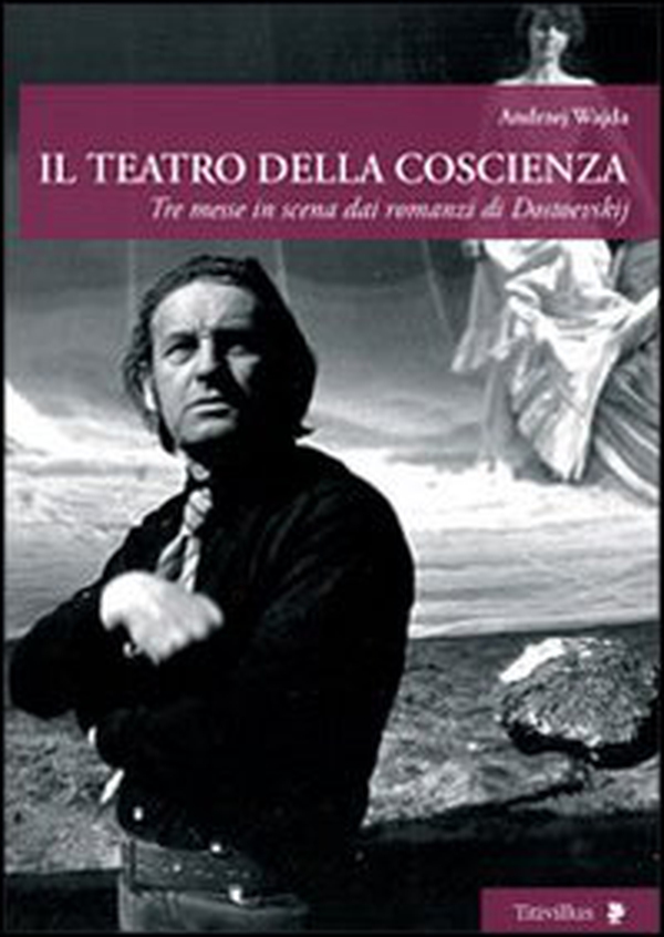 Il teatro della coscienza. Tre messe in scena dai romanzi di Dostoevskij - Librerie.coop Il teatro della coscienza. Tre messe in scena dai romanzi di Dostoevskij - Librerie.coop