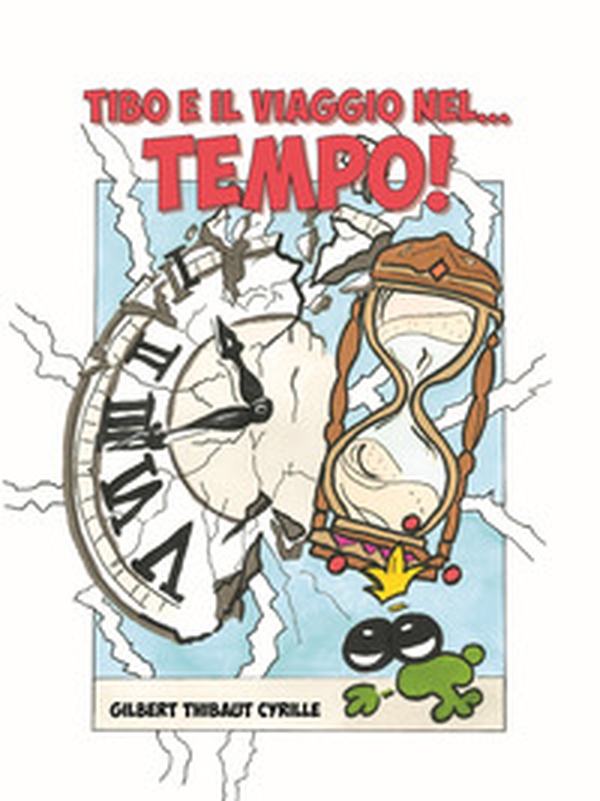 Tibo e il viaggio nel... tempo! - Librerie.coop Tibo e il viaggio nel... tempo! - Librerie.coop