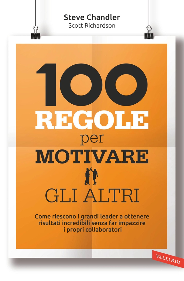 100 regole per motivare gli altri - Librerie.coop 100 regole per motivare gli altri - Librerie.coop
