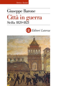 Città in guerra. Sicilia 1820-1821 - Librerie.coop