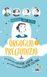 Orgoglio e pregiudizio. Magnifica Jane Austen - Librerie.coop