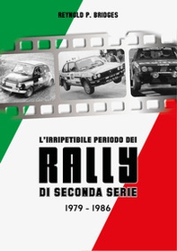 L'irripetibile periodo dei rally di seconda serie. 1979-1986 - Librerie.coop