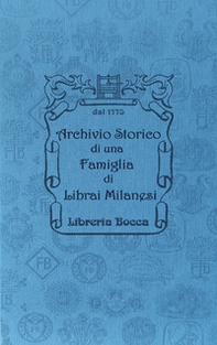 Archivio storico di una famiglia di librai milanesi. Libreria Bocca dal XVIII secolo-Historical Archive of a Milanese Bookseller Family Bocca bookshop since XVIII century - Librerie.coop
