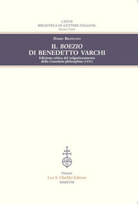 Il Boezio di Benedetto Varchi. Edizione critica del volgarizzamento della «Consolatio philosophiae» (1551) - Librerie.coop