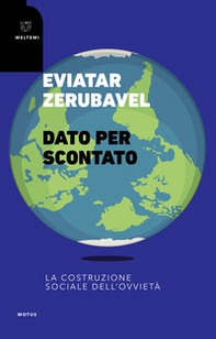 Dato per scontato. La costruzione sociale dell'ovvietà - Librerie.coop