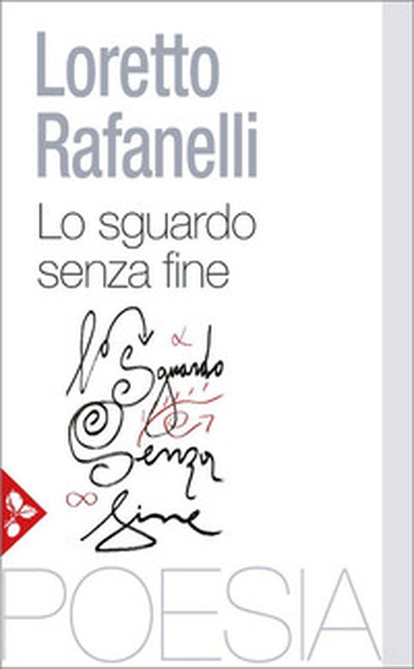 Lo sguardo senza fine. Poesie scelte (1984-2025) - Librerie.coop Lo sguardo senza fine. Poesie scelte (1984-2025) - Librerie.coop