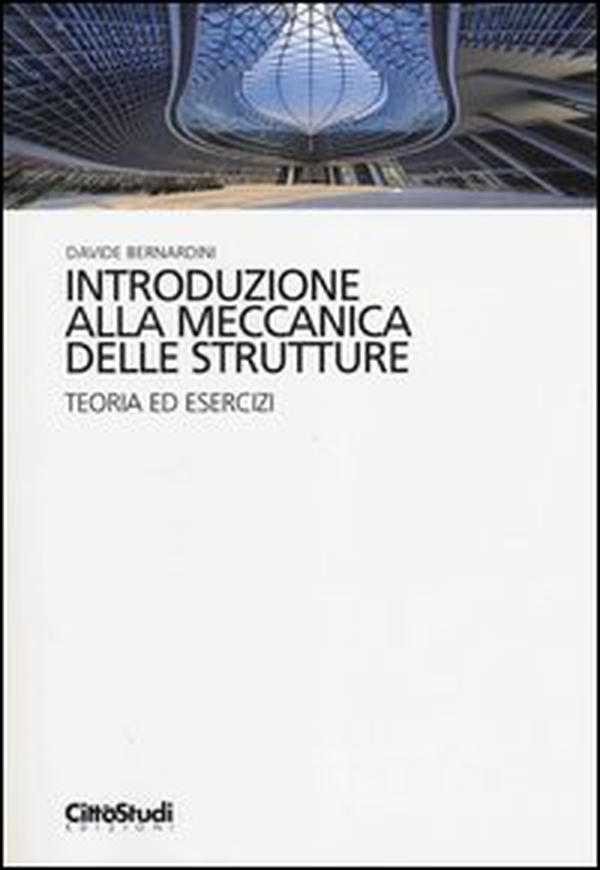 Introduzione alla meccanica delle strutture. Teoria ed esercizi - Librerie.coop Introduzione alla meccanica delle strutture. Teoria ed esercizi - Librerie.coop