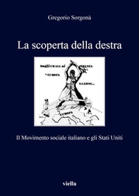 La scoperta della destra. Il Movimento Sociale Italiano e gli Stati Uniti - Librerie.coop