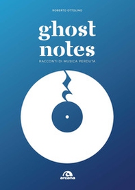 Ghost notes. Racconti di musica perduta - Librerie.coop