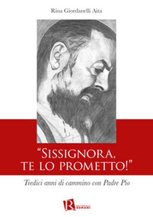 «Sissignora,te lo prometto!». Tredici anni di cammino con Padre Pio - Librerie.coop