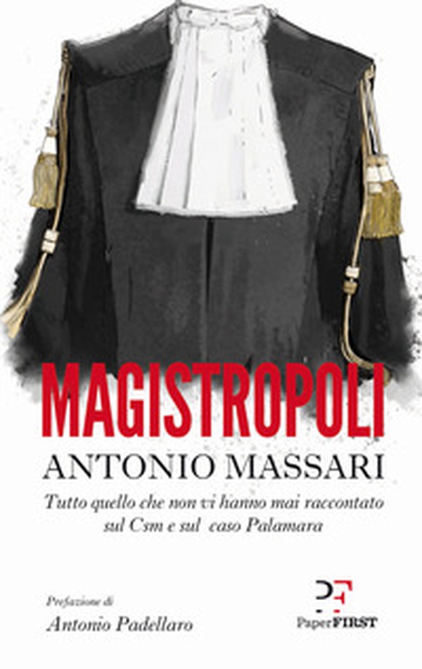 Magistropoli. Tutto quello che non vi hanno mai raccontato sul Csm e sul caso Palamara - Librerie.coop Magistropoli. Tutto quello che non vi hanno mai raccontato sul Csm e sul caso Palamara - Librerie.coop