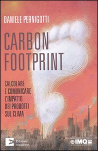 Carbon footprint. Calcolare e comunicare l'impatto dei prodotti sul clima - Librerie.coop Carbon footprint. Calcolare e comunicare l'impatto dei prodotti sul clima - Librerie.coop
