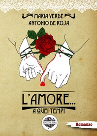 L'amore... a quei tempi - Librerie.coop L'amore... a quei tempi - Librerie.coop
