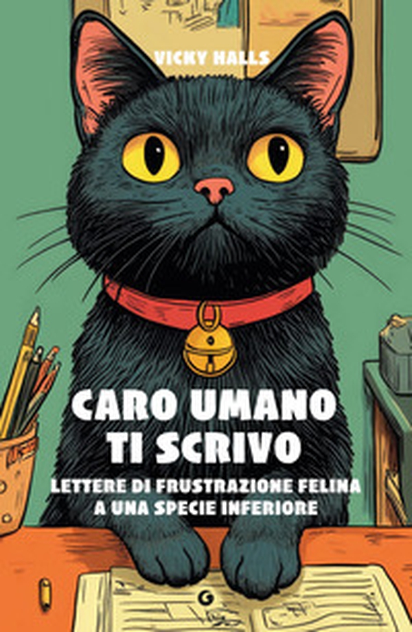 Caro umano ti scrivo. Lettere di frustrazione felina a una specie inferiore - Librerie.coop Caro umano ti scrivo. Lettere di frustrazione felina a una specie inferiore - Librerie.coop