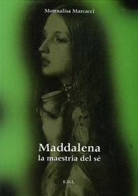 Maddalena. La maestria del sé - Librerie.coop