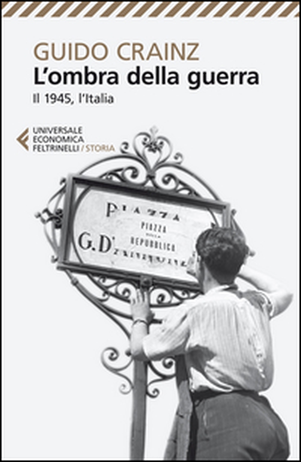 L'ombra della guerra. Il 1945, l'Italia - Librerie.coop L'ombra della guerra. Il 1945, l'Italia - Librerie.coop