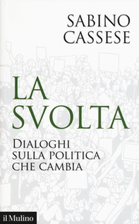 La svolta. Dialoghi sulla politica che cambia - Librerie.coop