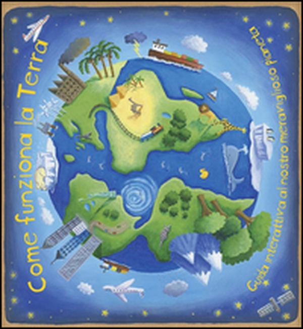 Come funziona la Terra. Libro pop-up - Librerie.coop Come funziona la Terra. Libro pop-up - Librerie.coop