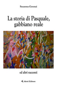 La storia di Pasquale, gabbiano reale e altri racconti - Librerie.coop