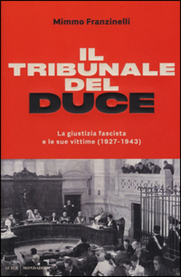 Il tribunale del Duce. La giustizia fascista e le sue vittime (1927-1943) - Librerie.coop Il tribunale del Duce. La giustizia fascista e le sue vittime (1927-1943) - Librerie.coop