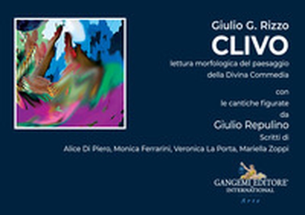 Clivo. Lettura morfologica del paesaggio della Divina Commedia con le cantiche figurate da Giulio Repulino - Librerie.coop Clivo. Lettura morfologica del paesaggio della Divina Commedia con le cantiche figurate da Giulio Repulino - Librerie.coop