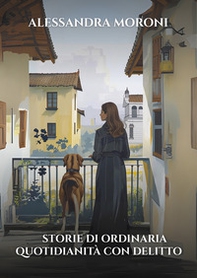 Storie di ordinaria quotidianità con delitto. Ricordi, segreti e bugie. Viole per nonna Clementina. Due suore e una contessa - Librerie.coop