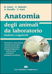Anatomia degli animali da laboratorio. Roditori e lagomorfi - Librerie.coop