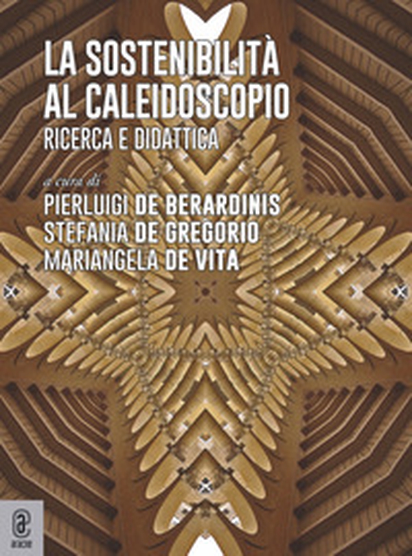 La sostenibilità al caleidoscopio. Ricerca e didattica - Librerie.coop La sostenibilità al caleidoscopio. Ricerca e didattica - Librerie.coop