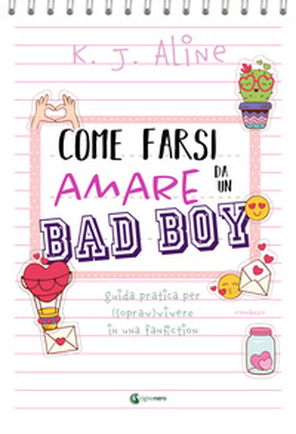 Come farsi amare da un bad boy. Guida pratica per (soprav)vivere in una fanfiction - Librerie.coop Come farsi amare da un bad boy. Guida pratica per (soprav)vivere in una fanfiction - Librerie.coop