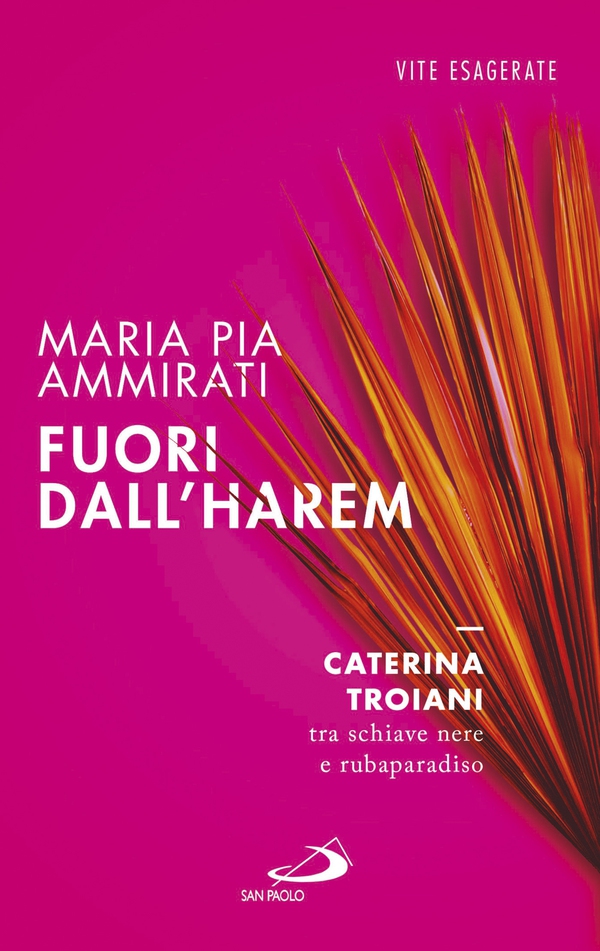 Fuori dall'harem. Caterina Troiani, tra schiave nere e rubaparadiso - Librerie.coop