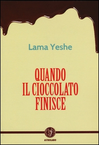 Quando il cioccolato finisce - Librerie.coop