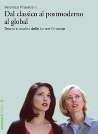 Dal classico al postmoderno al global. Teoria e analisi delle forme filmiche - Librerie.coop