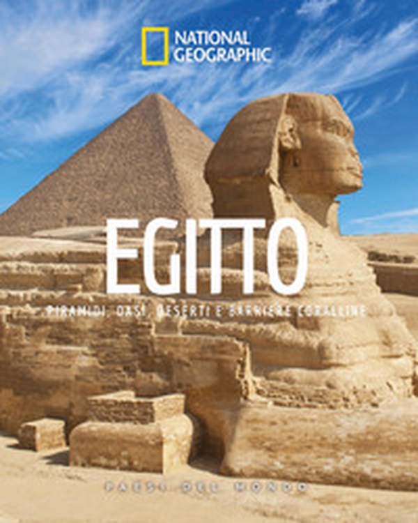 Egitto. Piramidi, oasi, deserti e barriere coralline. Paesi del mondo - Librerie.coop Egitto. Piramidi, oasi, deserti e barriere coralline. Paesi del mondo - Librerie.coop