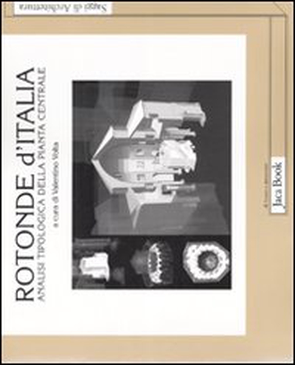 Rotonde d'Italia. Analisi tipologica della pianta centrale - Librerie.coop Rotonde d'Italia. Analisi tipologica della pianta centrale - Librerie.coop