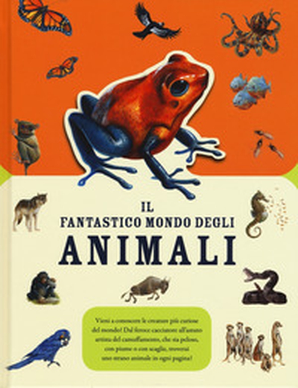 Il fantastico mondo degli animali - Librerie.coop Il fantastico mondo degli animali - Librerie.coop