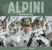 Alpini. Soldati di montagna - Librerie.coop