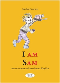 I am Sam. Lowest common denominator english - Librerie.coop I am Sam. Lowest common denominator english - Librerie.coop