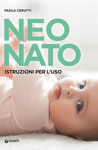 Neonato. Istruzioni per l'uso - Librerie.coop
