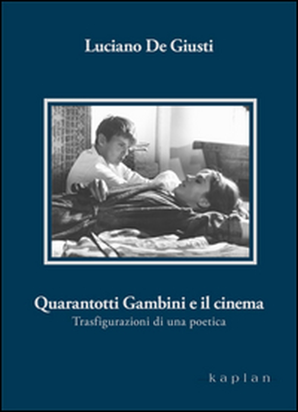 Quarantotti Gambini e il cinema. Trasfigurazioni di una poetica - Librerie.coop Quarantotti Gambini e il cinema. Trasfigurazioni di una poetica - Librerie.coop
